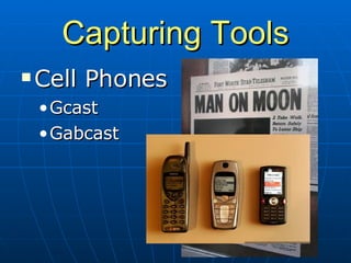 Capturing Tools Cell Phones Gcast Gabcast 