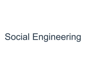 Social Engineering
 