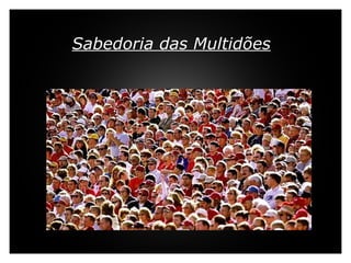     Sabedoria das Multidões 