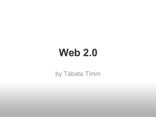 Web 2.0 by Tábata Timm 