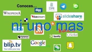 Conoces…
delicious Blogger
Netvibes
ni uno mas
 