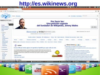 Web 2.0 y Self Media - Gorka J. Palazio - 2010 – licencia CC by-sa :: www.Eduvlog.org 5. Blogs y wikis El wiki es una tecnología que permite el trabajo colaborativo de un modo simple y rápido. Los wiki con más popularidad están sin duda en la Wikimedia Fundation 