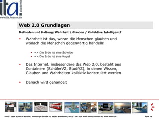 Web 2.0 Grundlagen
               Methoden und Haltung: Wahrheit / Glauben / Kollektive Intelligenz?

                    ...