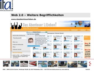 Web 2.0 – Weitere Begrifflichkeiten
               www.dasabenteuerleben.de




2006 – 2009 SLTalk & Partner, Homburger St...