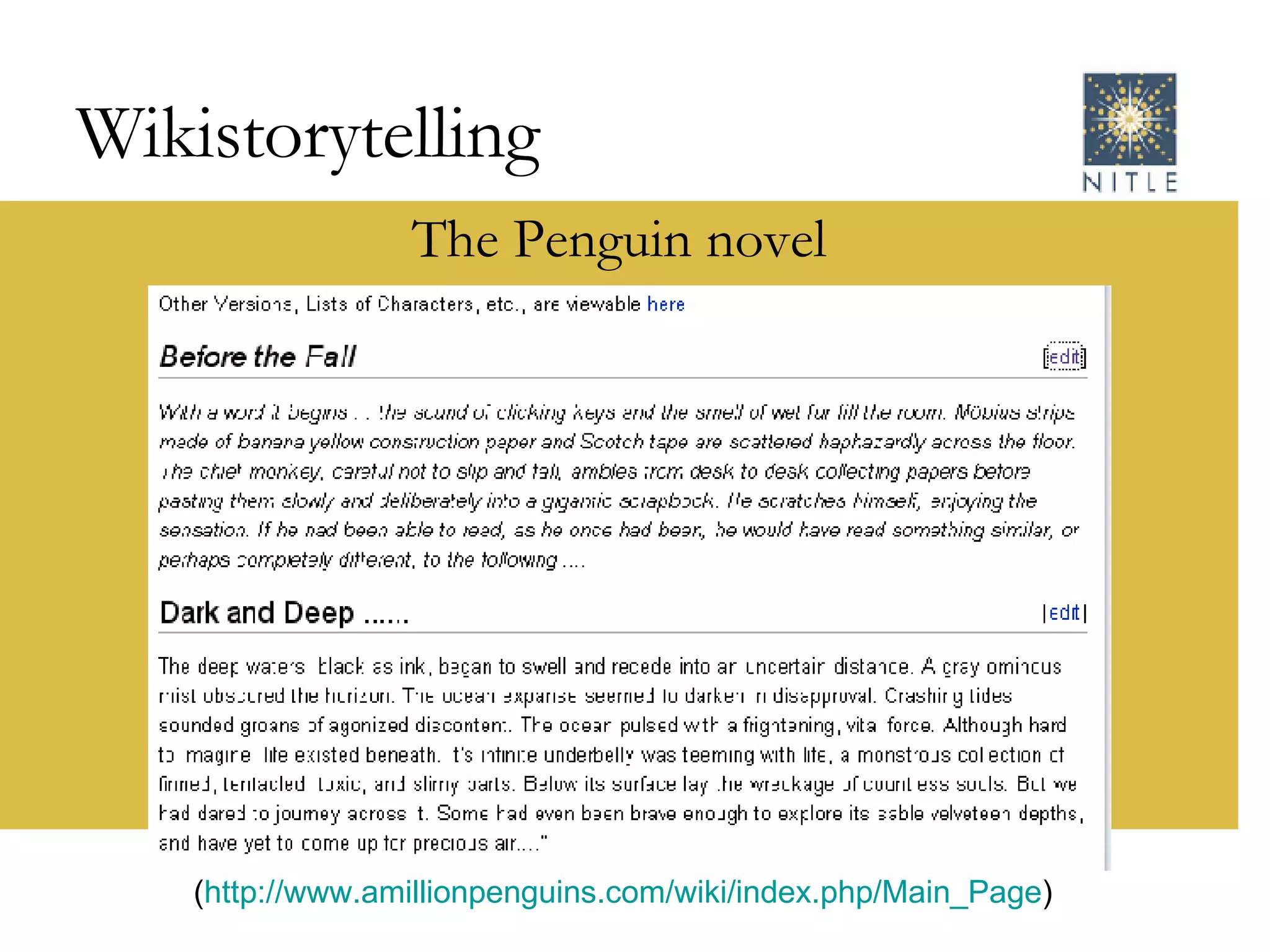 Wikistorytelling The Penguin novel ( http://www.amillionpenguins.com/wiki/index.php/Main_Page )  