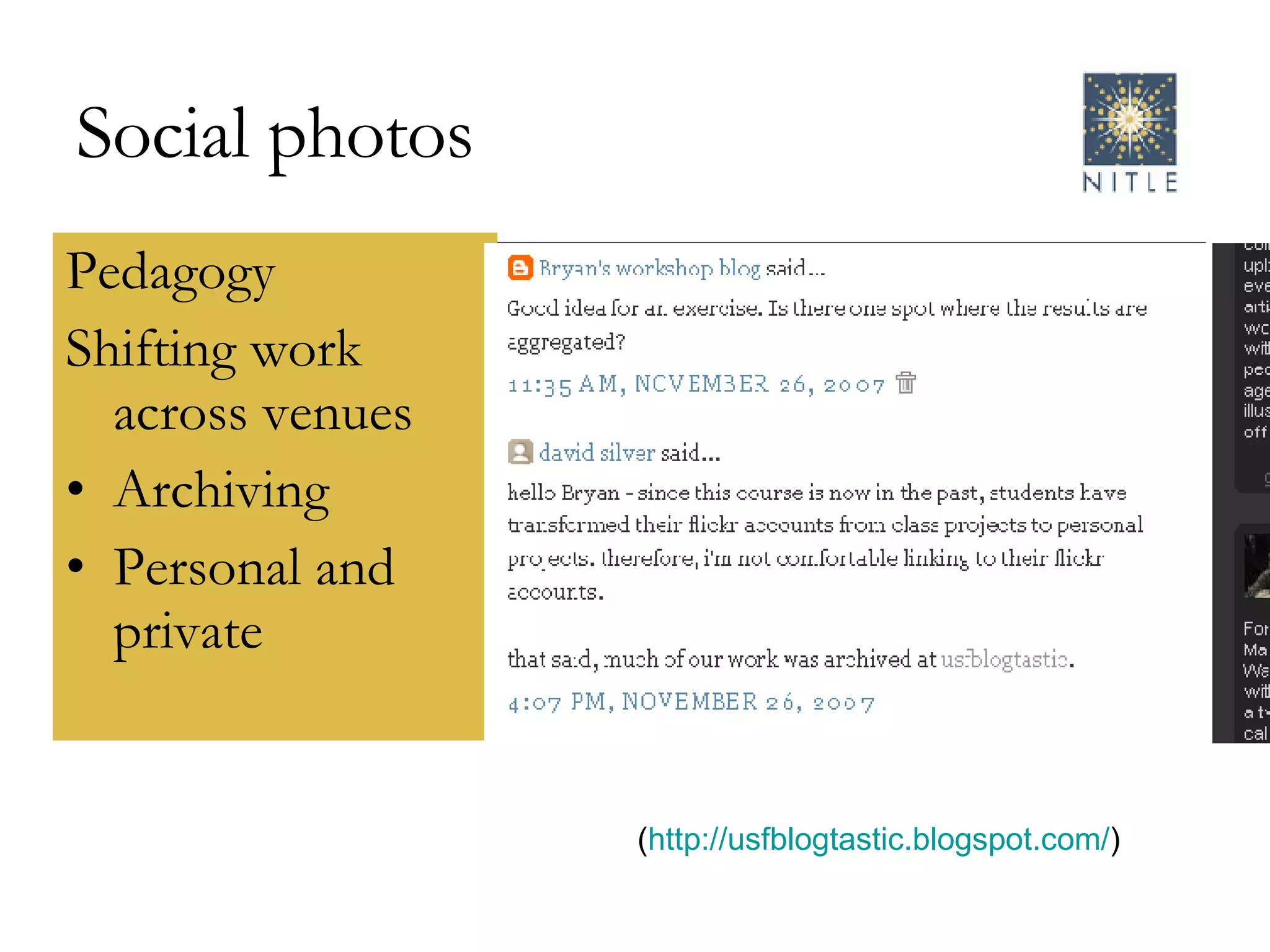 Social photos Pedagogy Shifting work across venues Archiving Personal and private  ( http://usfblogtastic.blogspot.com/ )  