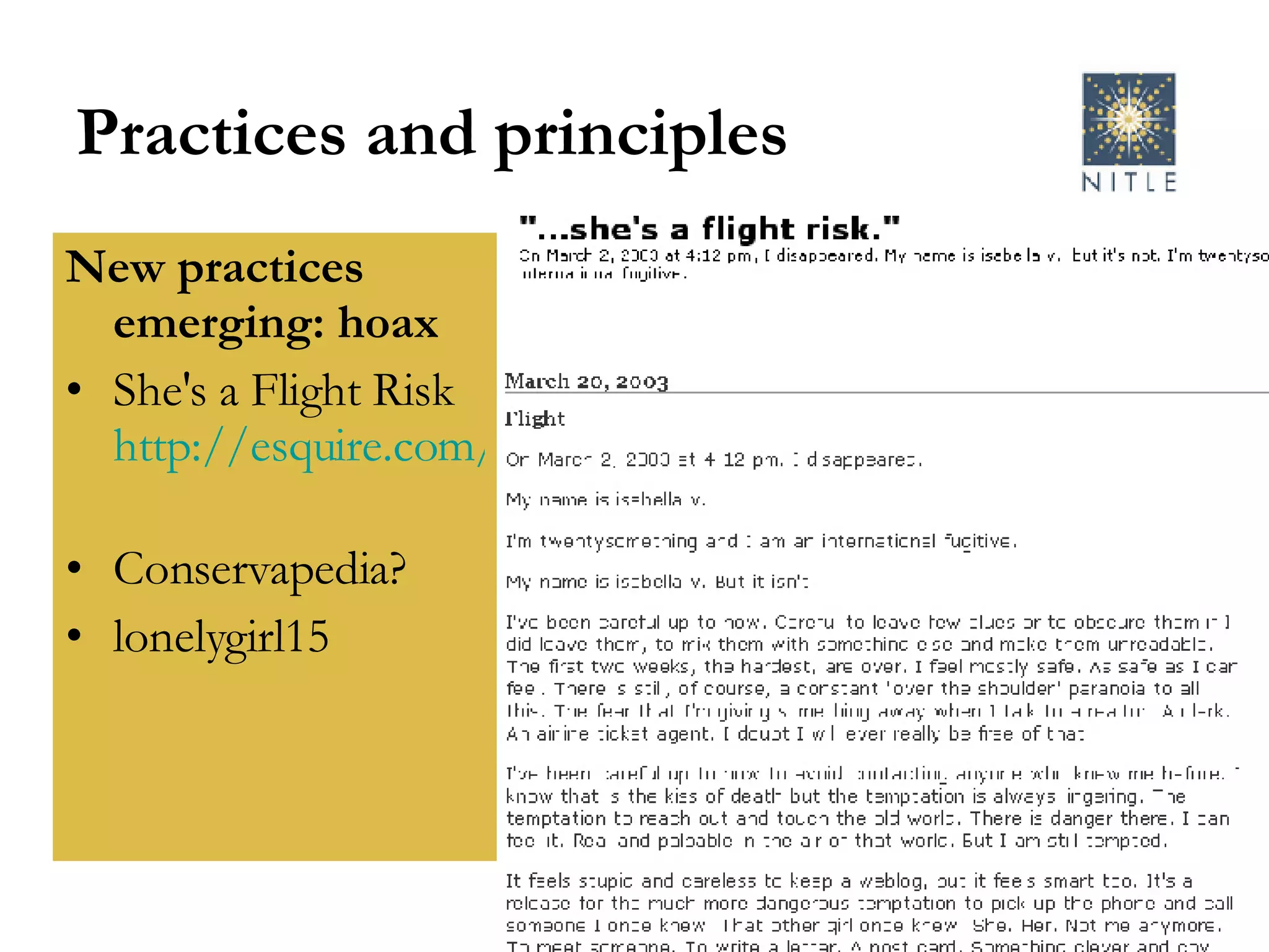 Practices and principles New practices emerging: hoax She's a Flight Risk  http://esquire.com/features/articles/2003/030922_mfe_isabella_1.html   Conservapedia?  lonelygirl15 
