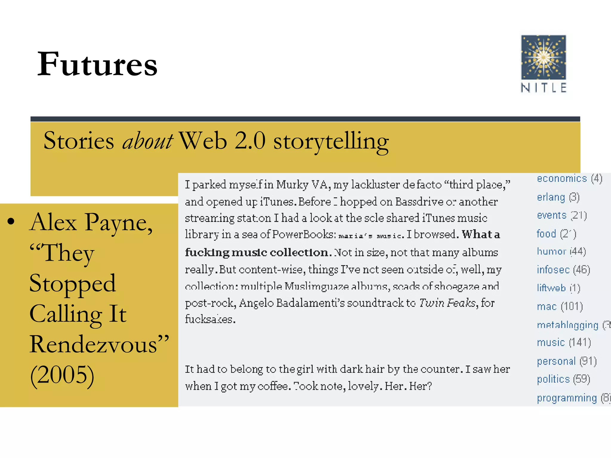 Futures Stories  about  Web 2.0 storytelling Alex Payne, “They Stopped Calling It Rendezvous” (2005)  