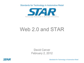 David Carver February 2, 2012 Web 2.0 and STAR 