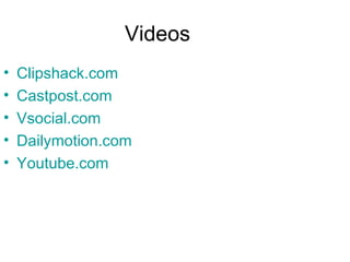 Videos Clipshack.com Castpost.com Vsocial.com Dailymotion.com Youtube.com 