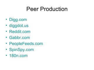 Peer Production Digg.com diggdot.us Reddit.com Gabbr.com PeopleFeeds.com SpinSpy.com 180n.com 