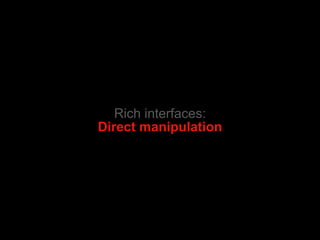 Rich interfaces: Direct manipulation 