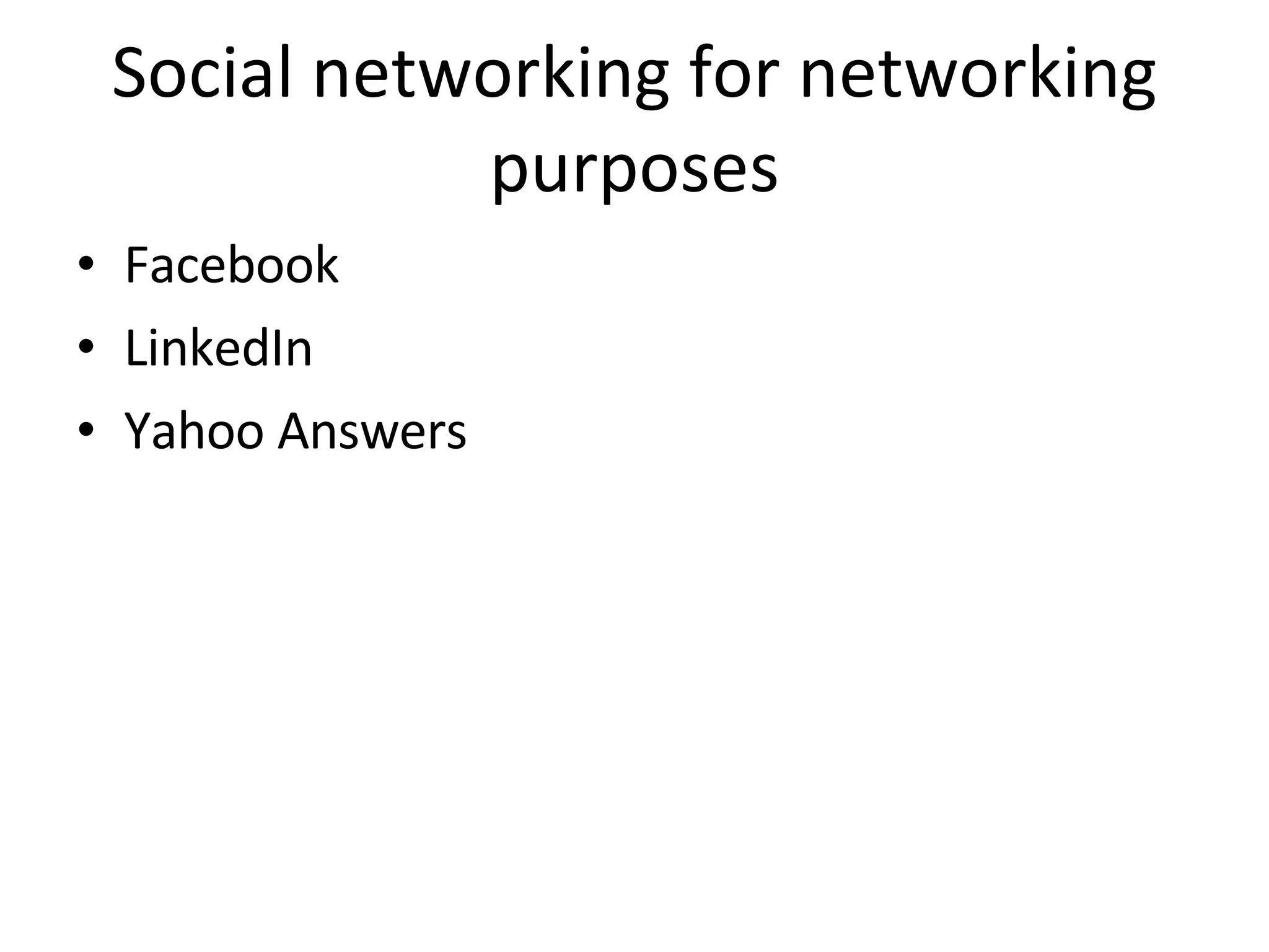 Social networking for networking purposes Facebook LinkedIn Yahoo Answers  