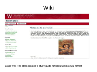 Wiki Class wiki. The class created a study guide for book within a wiki format 