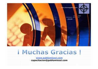 www.themegallery.com
                                              LOGO




    www.pablomiozzi.com
capacitacion@pablomiozzi.com
 
