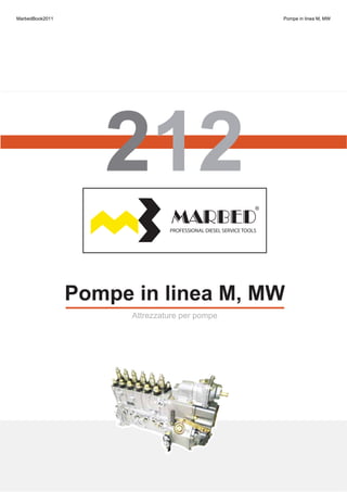 Pompe in linea M, MWPompe in linea M, MW
Attrezzature per pompeAttrezzature per pompe
MarbedBook2011 Pompe in linea M, MW
 