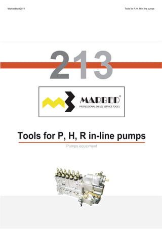 Tools for P, H, R in-line pumpsTools for P, H, R in-line pumps
Pumps equipmentPumps equipment
MarbedBook2011 Tools for P, H, R in-line pumps
 