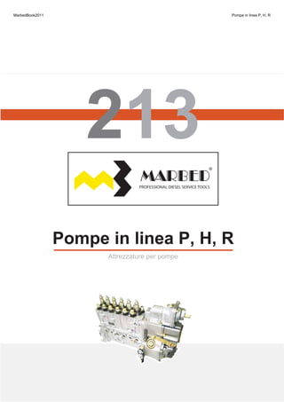 Pompe in linea P, H, RPompe in linea P, H, R
Attrezzature per pompeAttrezzature per pompe
MarbedBook2011 Pompe in linea P, H, R
 