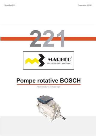 Pompe rotative BOSCHPompe rotative BOSCH
Attrezzature per pompeAttrezzature per pompe
MarbedBook2011 Pompe rotative BOSCH
 