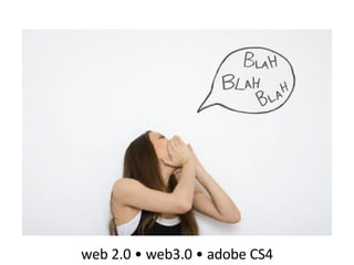 web 2.0 • web3.0 • adobe CS4 