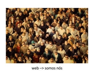 web –> somos nós 