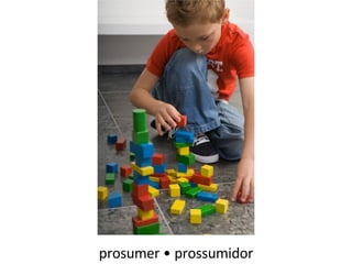 prosumer • prossumidor 