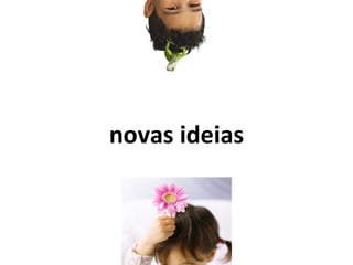 novas ideias 