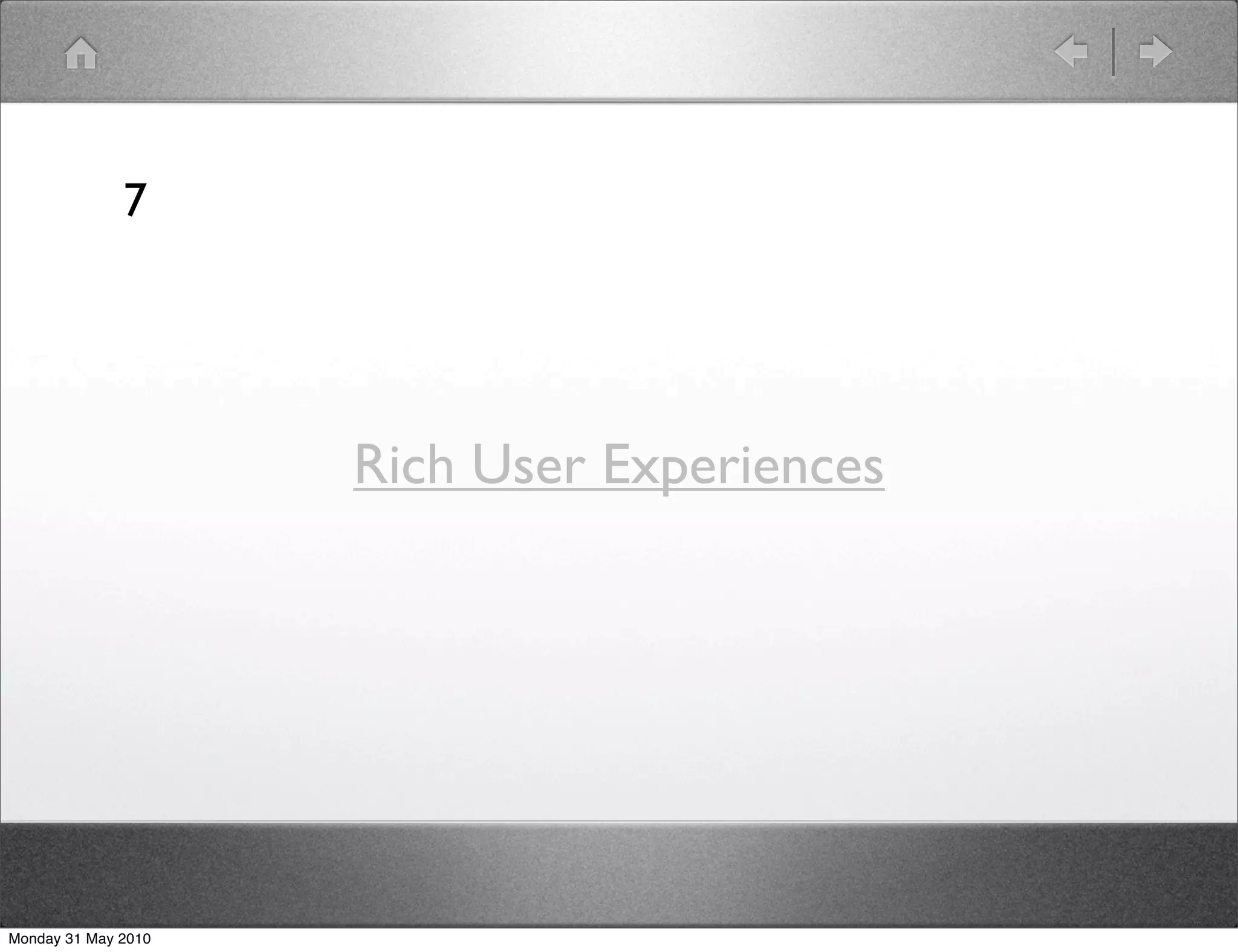 7




                     Rich User Experiences




Monday 31 May 2010
 