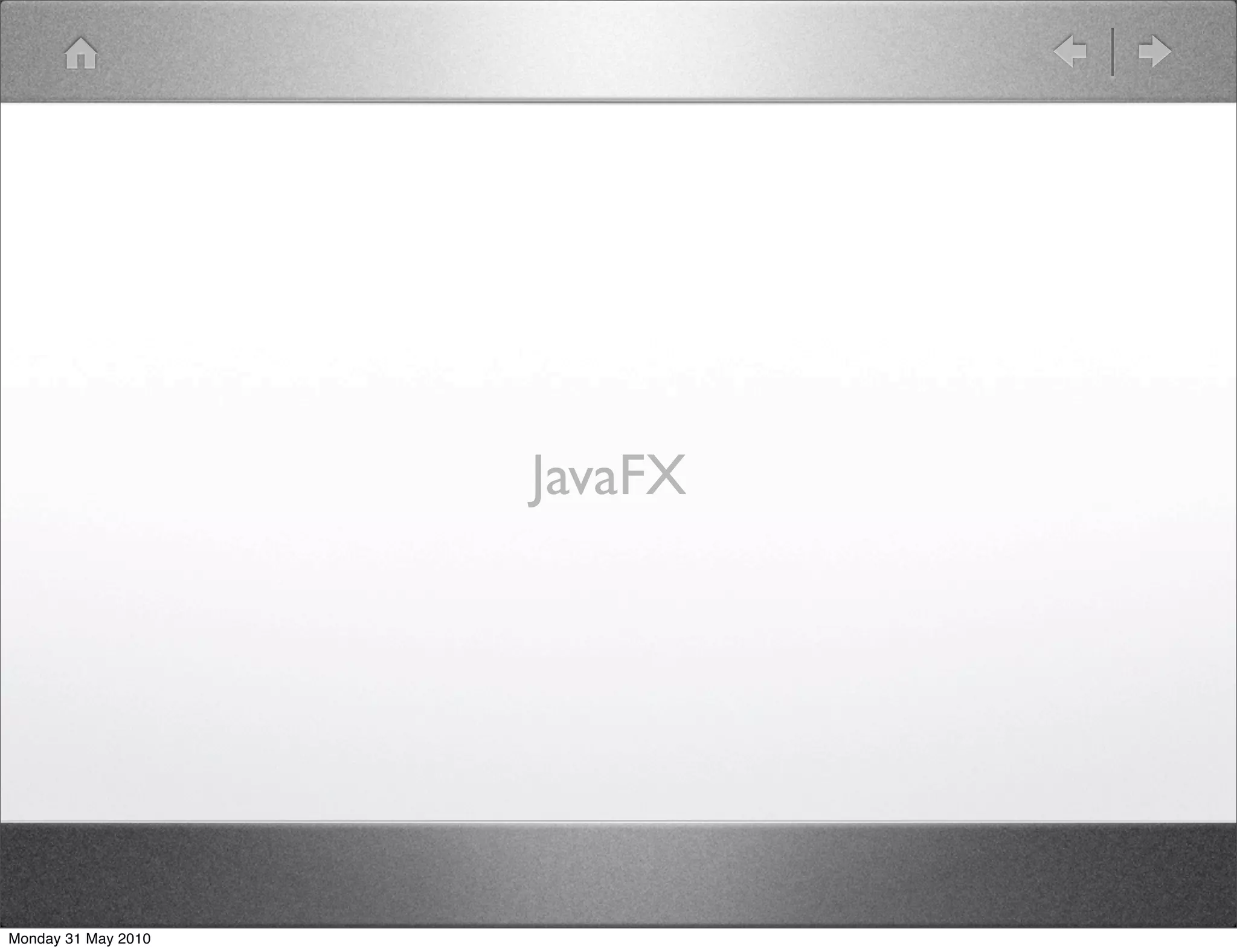 JavaFX




Monday 31 May 2010
 