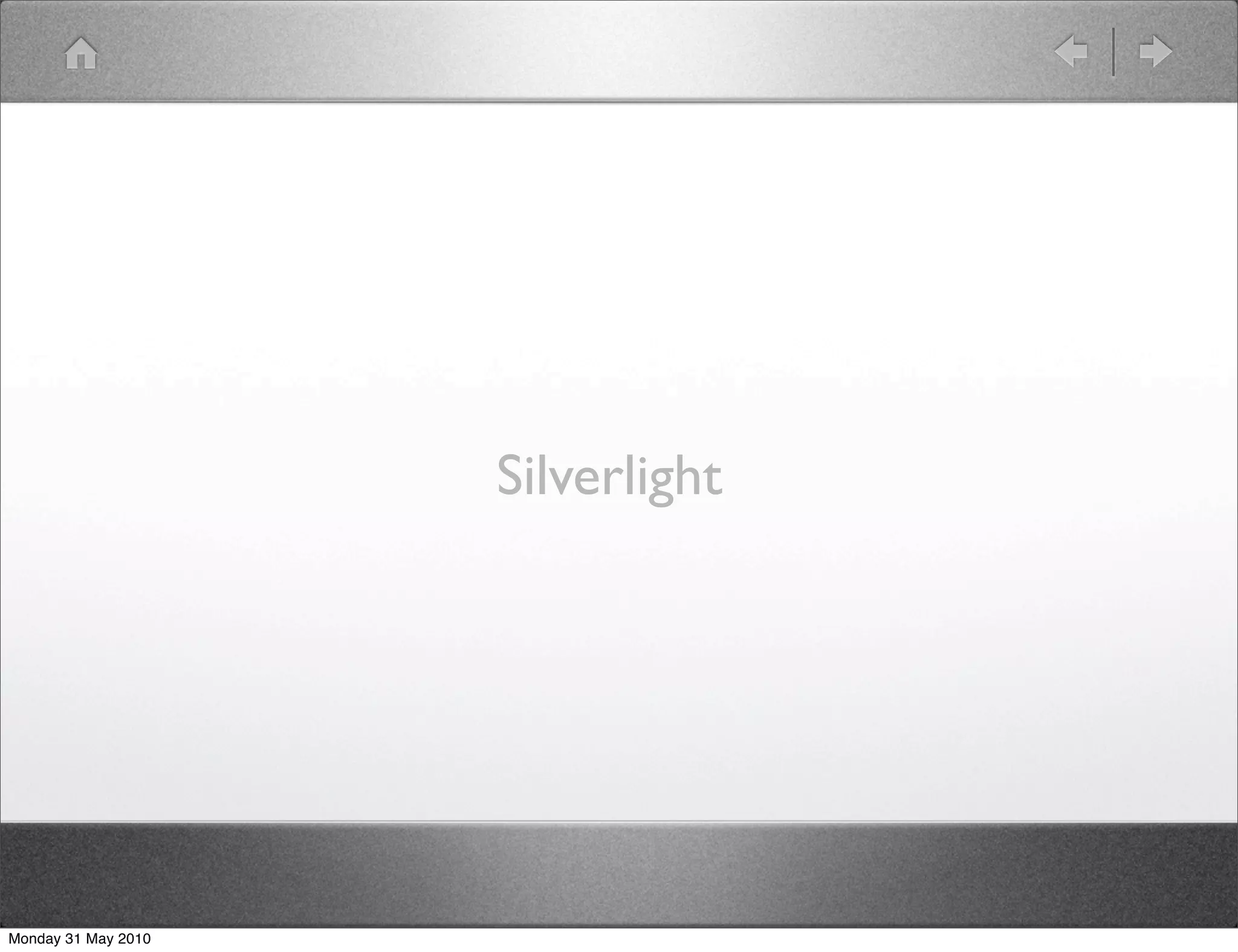 Silverlight




Monday 31 May 2010
 