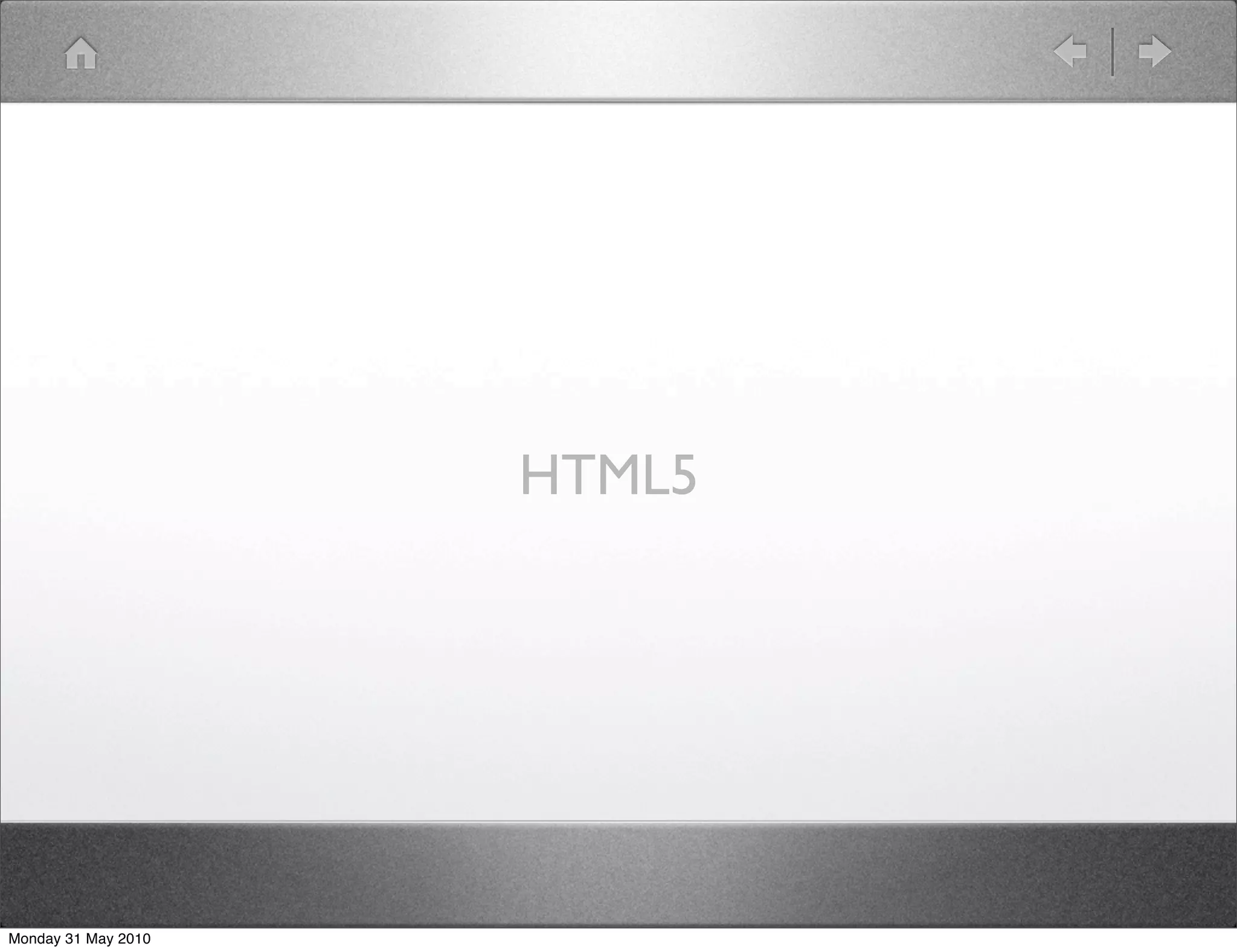 HTML5




Monday 31 May 2010
 