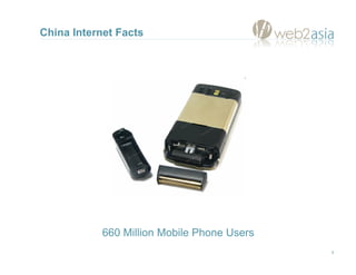 China Internet Facts




            660 Million Mobile Phone Users
                                             8
 