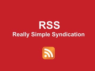 RSS Really Simple Syndication   