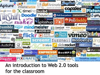 An introduction to Web 2.0 tools
for the classroom
 