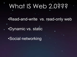 What is Web 2.0?"Web 2.0 transforms all of us -- from 90-year-old grandmothers to eight-year-old third graders -- into digital writers, music artists, movie makers and journalists. Web 2.0 is YouTube, the blogosphere, Wikipedia, MySpace or Facebook. Web 2.0 is YOU!" (Time Magazine's Person of the Year for 2006).Source: Keen vs. Weinberger Debate http://online.wsj.com/articleSB118460229729267677.html
