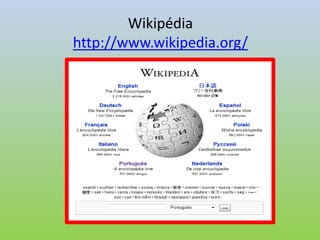 Wikipédia
http://www.wikipedia.org/
 