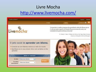 Livre Mocha
http://www.livemocha.com/
 