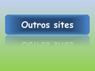 Outros sites
 