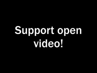 Support open
   video!
 