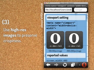 almost WVGA portrait
(3)
Use high-res
images to preserve
crispiness.
 