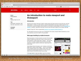 http:/
     /dev.opera.com/articles/view/an-introduction-to-meta-viewport-and-viewport/
 