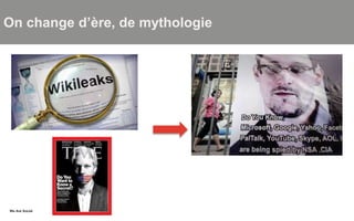 We Are SocialWe Are Social
On change d’ère, de mythologie
 