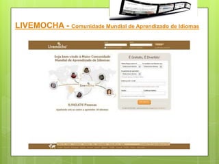 LIVEMOCHA - Comunidade Mundial de Aprendizado de Idiomas
 