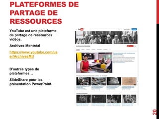 YouTube est une plateforme
de partage de ressources
vidéos.
Archives Montréal
https://www.youtube.com/us
er/ArchivesMtl
D’...