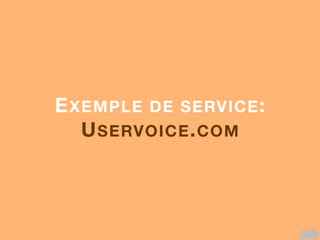 EXEMPLE DE SERVICE:
USERVOICE.COM
 