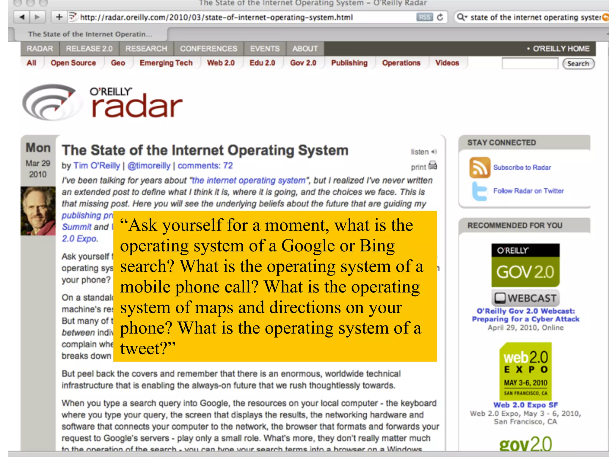“Ask yourself for a moment, what is the
operating system of a Google or Bing
search? What is the operating system of a
mobile phone call? What is the operating
system of maps and directions on your
phone? What is the operating system of a
tweet?”
 
