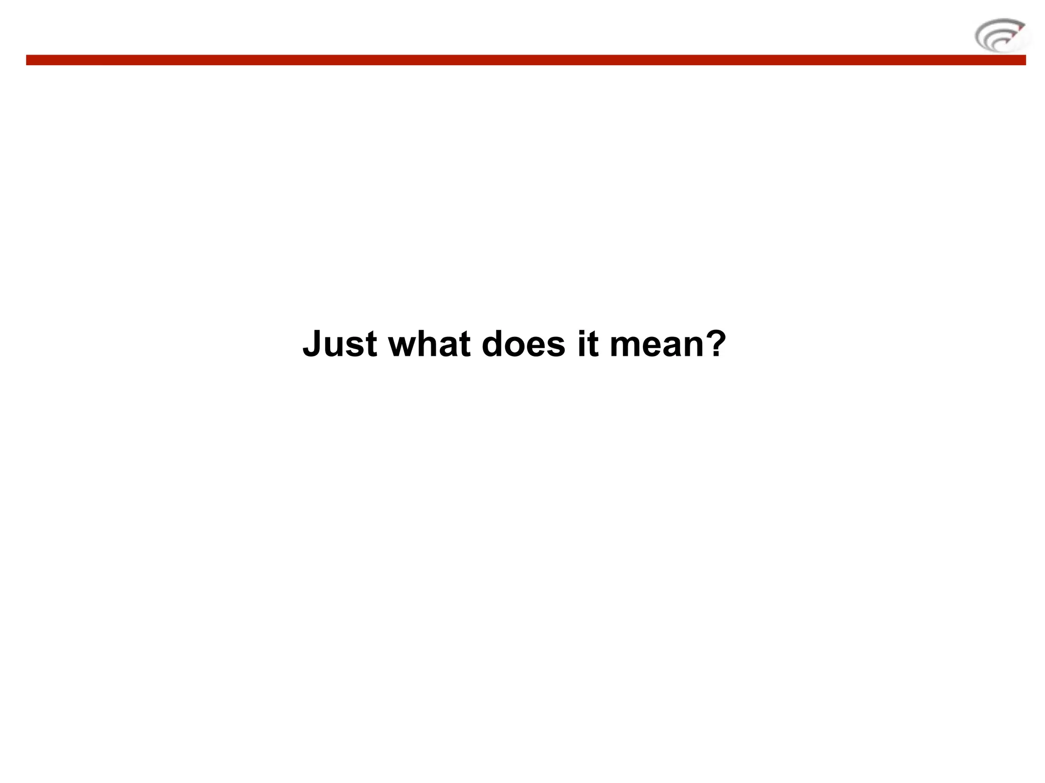 Just what does it mean?
 