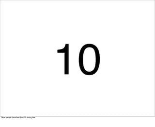 10
Most people have less than 10 strong ties.
 