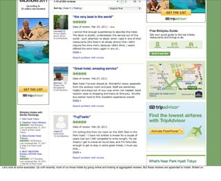 Letʼs look at some examples. Up until recently, most of us chose hotels by going online and looking at aggregated reviews. But these reviews are appended to hotels. Bolted on.
 