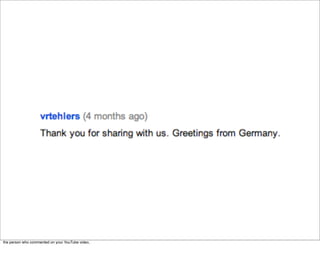 the person who commented on your YouTube video,
 
